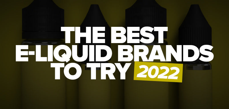 The Best E-Liquid brands To Try 2022 The Best E-Liquid brands To Try 2022