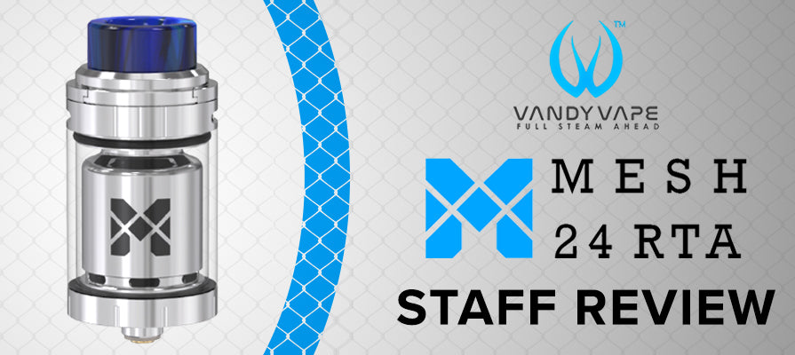 Vandy Vape Mesh 24 RTA Review Vandy Vape Mesh 24 RTA Review