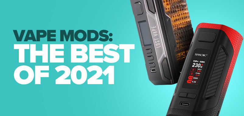 Vape Mods: The Best of 2021 | UK ECIG STORE Vape Mods: The Best of 2021 | UK ECIG STORE