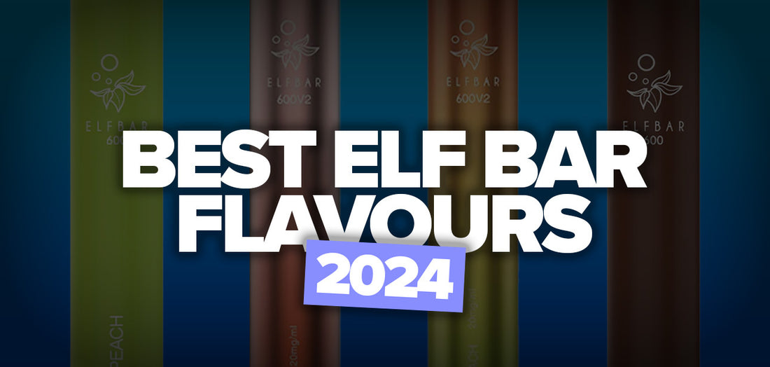 Best Elf Bar Flavours 2024