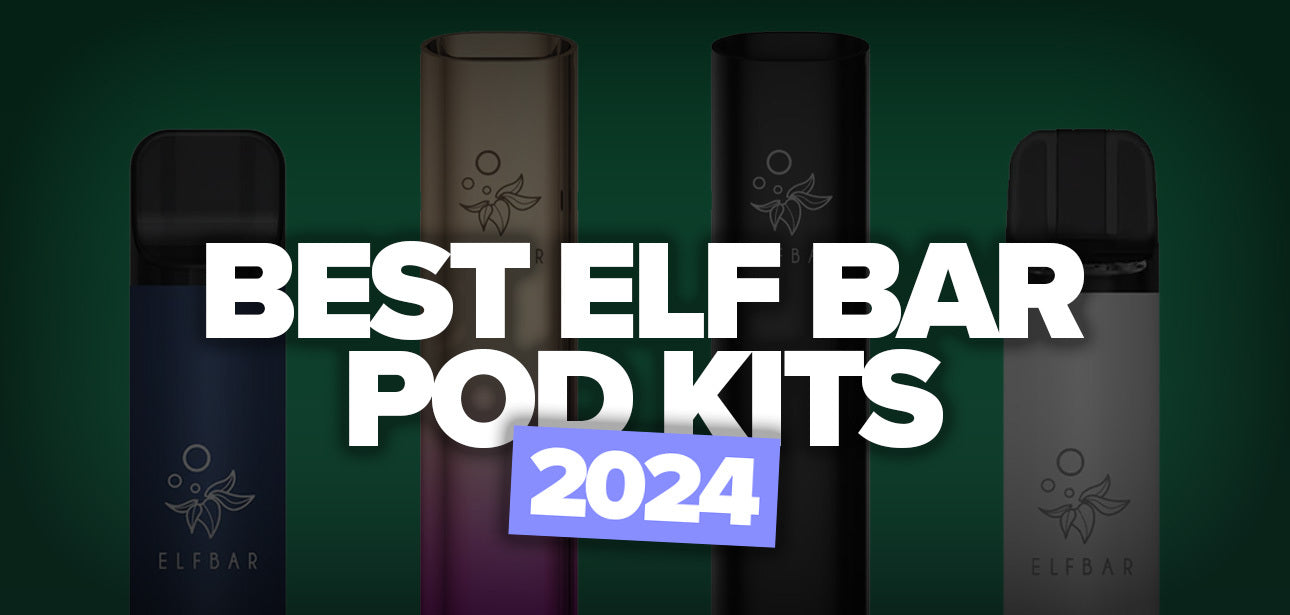 Best Elf Bar Pod Kits 2024