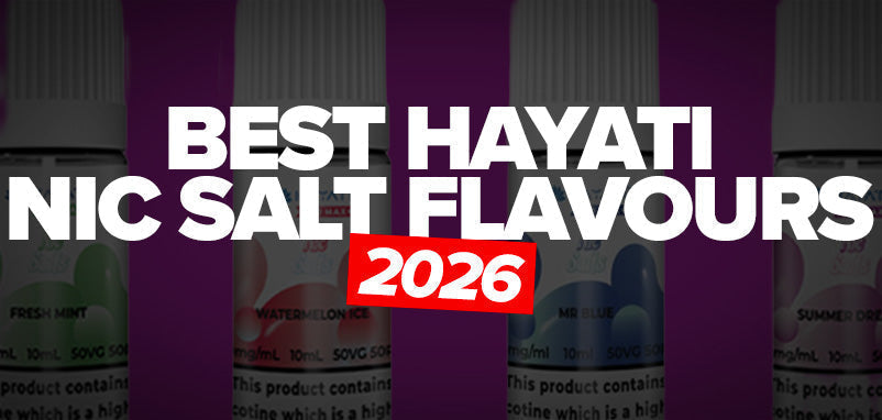 Best Hayati Pro Max Nic Salt Flavours UK 2026