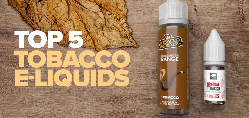 Top 5 Tobacco E-Liquids | UK ECIG STORE