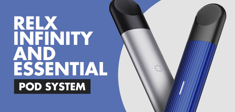 Relx Infinity & Relx Essential Pod Systems: Switch with ease!