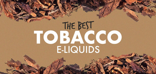 Best of Tobacco E-Liquids