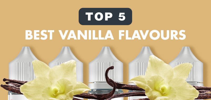 Top 5 Best Vanilla Flavours - E-Liquids - UK ECIG STORE