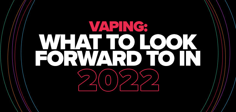 Vaping: What To Look Forward To In 2022 | UK ECIG STORE