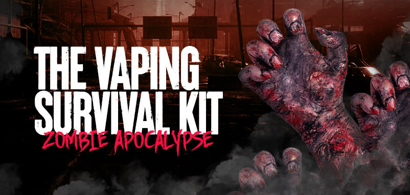 Prepare for a Zombie Apocalypse with our Vaping Survival Kit