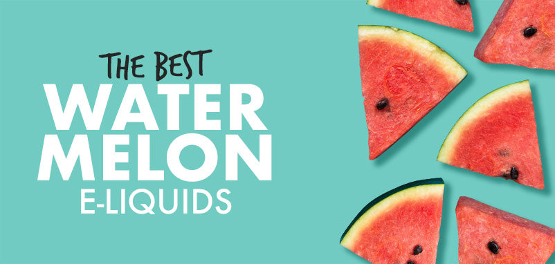 The Best Watermelon E-Liquids | UK ECIG STORE