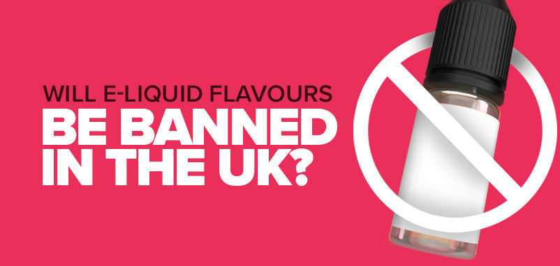 Will E-Liquid Flavours Be Banned In The UK?