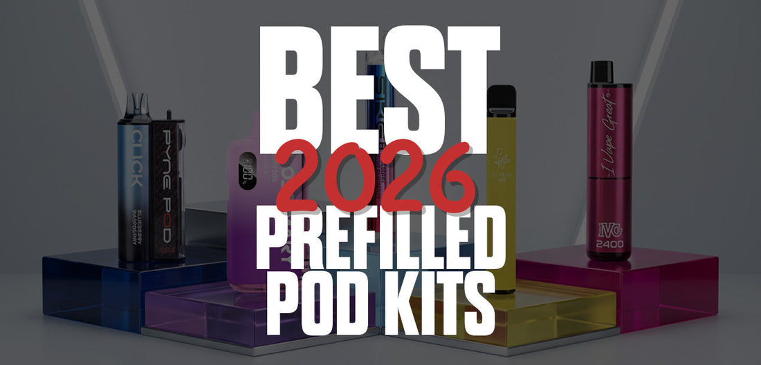 Best Prefilled Pod Kits 2026