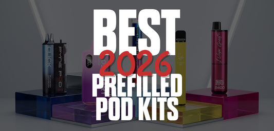 Best Prefilled Pod Kits 2026
