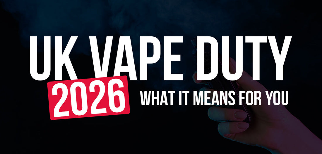 UK Vape Duty 2026: What It Means for Vapers and Prices