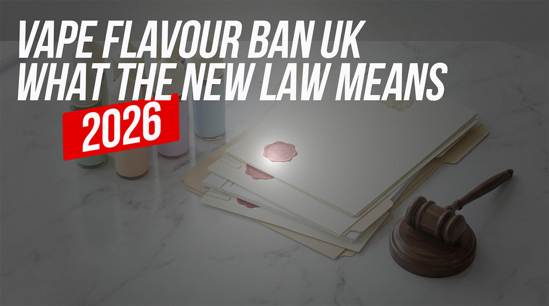 UK Vape Flavour Ban 2026: What the New Law Actually Means for Your E-Liquid