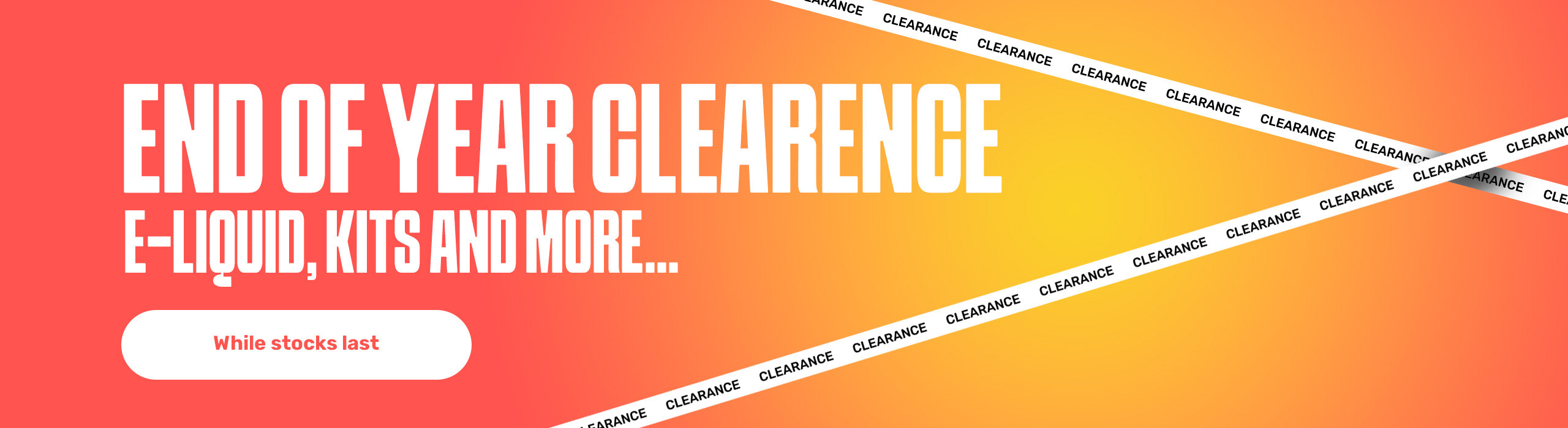 Promotional banner for end-of-year clearance on e-liquid, kits, and more with a gradient background.
