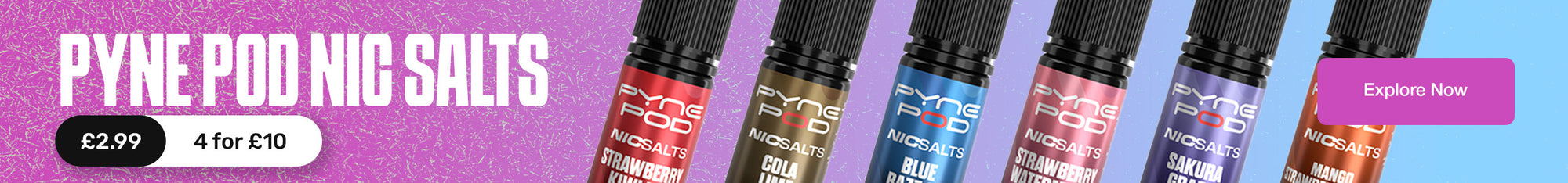 Promotional banner for Pyne Pod Nic Salts showing five colourful vape liquid bottles in a row against a purple gradient background, with text reading 'PYNE POD NIC SALTS', a price badge, and a pink 'Explore Now' button.