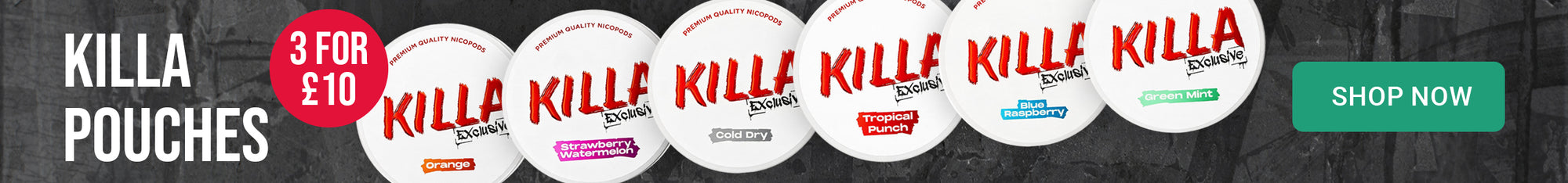 A banner showing multiple round Killa Pouches cans lined up, with large text reading 'KILLA POUCHES,' a red badge saying '3 FOR £10,' and a green 'SHOP NOW' button on a dark background.